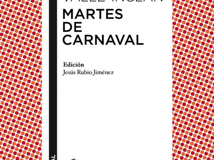 Libro Martes De Carnaval: Bajo este título, Valle-Inclán agrupa tres esperpentos -Las galas del difunto, Los cuernos de 