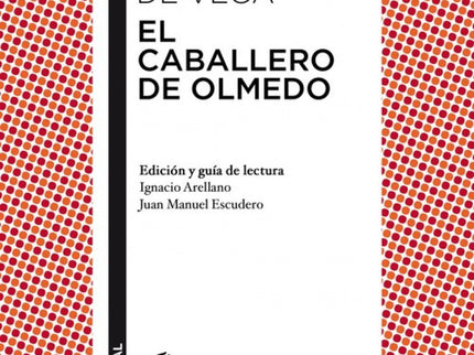 Libro El Caballero De Olmedo: El caballero de Olmedo, basada en un hecho histórico que fue motivo de múltiples recreacio