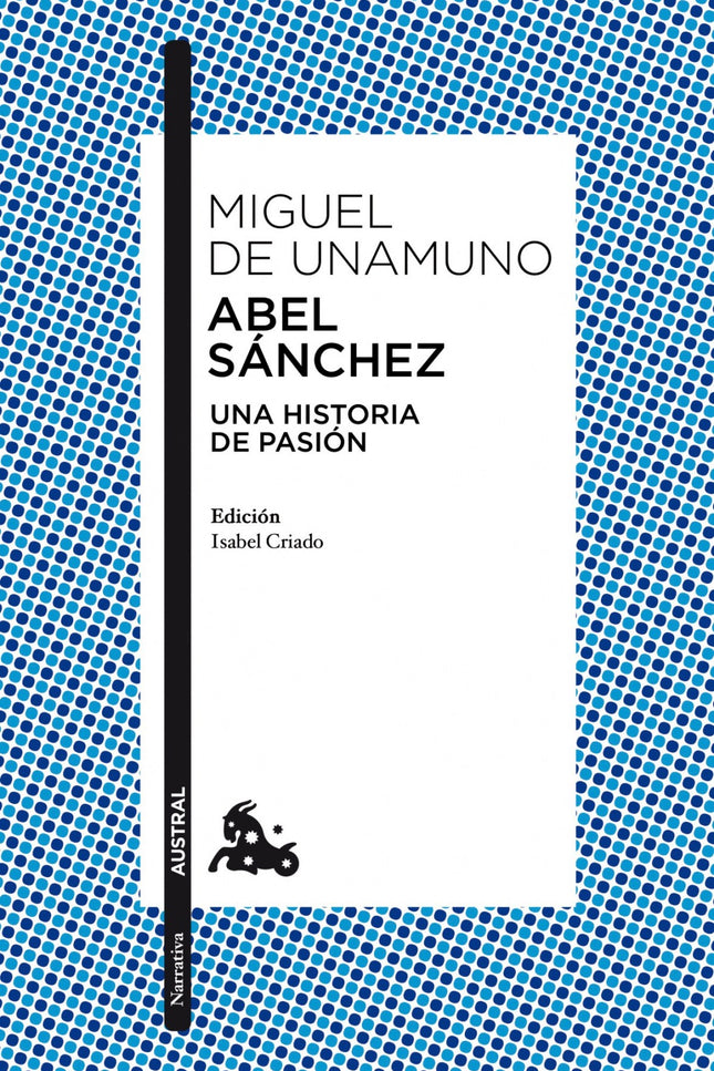 Libro Abel Sánchez: 'Abel Sánchez' supone la incorporación a la trayectoria novelística de Unamuno de un nuevo modo narr