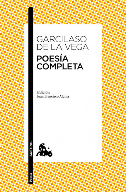 Libro Poesía Completa: Garcilaso de la Vega (1501-1536) es el primer escritor culto en castellano moderno y su obra supo