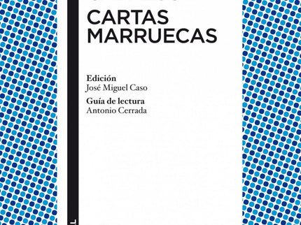 Libro Cartas Marruecas: José Cadalso (1741-1782) refleja en su persona, mejor que cualquier otro escritor de su tiempo, 