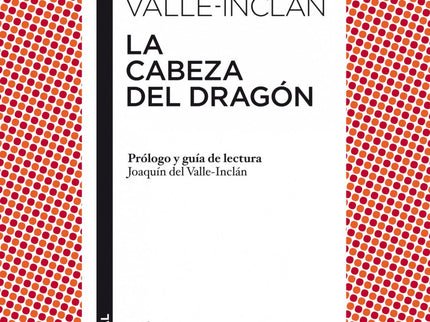 Libro La Cabeza Del Dragón: El humor de la farsa anima a los personajes de esta obra teatral. Tras la apariencia de un c