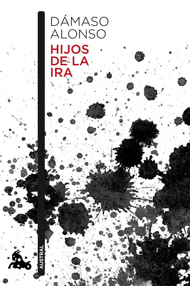 Libro Hijos De La Ira: Dámaso Alonso (1898-1990) ha definido Hijos de la ira (1944) como «un libro de protesta escrito c