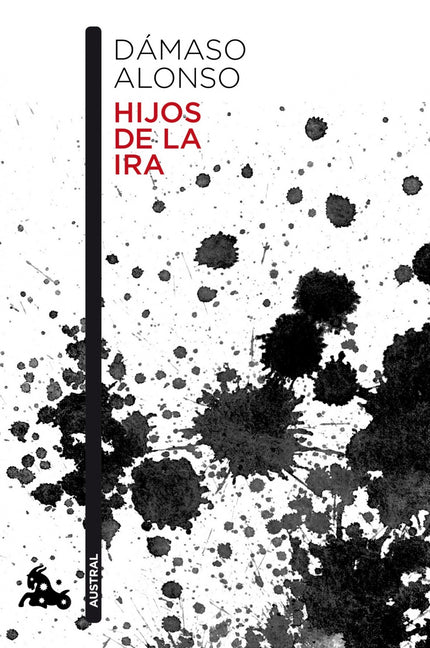 Libro Hijos De La Ira: Dámaso Alonso (1898-1990) ha definido Hijos de la ira (1944) como «un libro de protesta escrito c