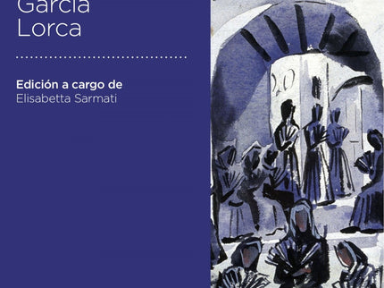 Libro La Casa De Bernarda Alba: LA CASA DE BERNARDA ALBA fue la última obra de teatro que Lorca dejó terminada, pero no 