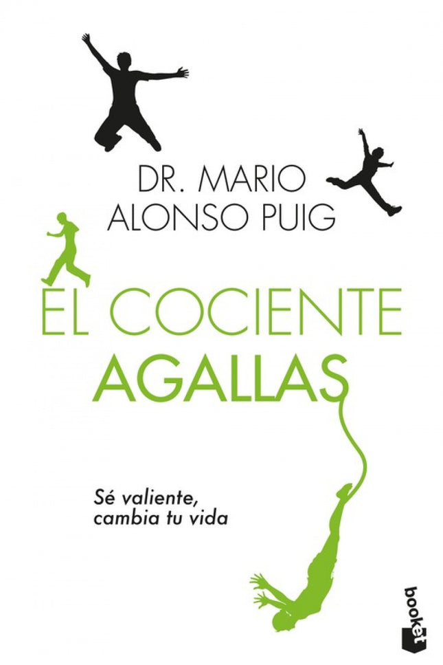 Libro El Cociente Agallas: Llegar a ser feliz, alcanzar la plenitud, es la meta que persiguetodo ser humano. Para ello, 