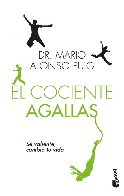 Libro El Cociente Agallas: Llegar a ser feliz, alcanzar la plenitud, es la meta que persiguetodo ser humano. Para ello, 