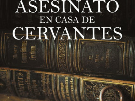 Libro Misterioso Asesinato En Casa De Cervantes: A las puertas de la casa de Miguel de Cervantes ha aparecido el cadáver