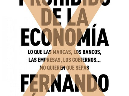Libro El Libro Prohibido De La Economia: Políticos, ejecutivos de grandes corporaciones y representantes del poder finan
