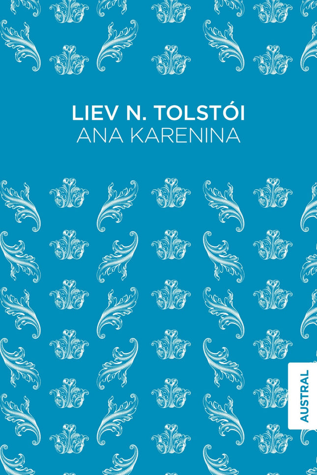 Libro Ana Karenina: Entre los grandes escritores del siglo XIX, Lev Nicoláievich Tolstói (1828-1910) ha sido calificado 