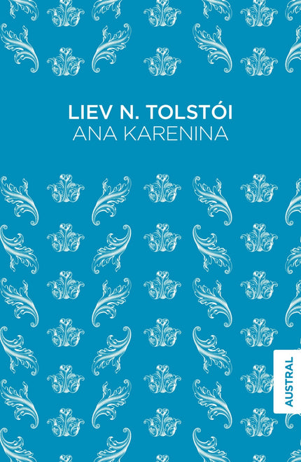 Libro Ana Karenina: Entre los grandes escritores del siglo XIX, Lev Nicoláievich Tolstói (1828-1910) ha sido calificado 