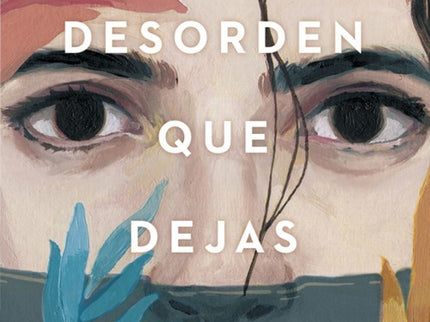 Libro El Desorden Que Dejas: La novela premiada es un intenso thriller psicológico protagonizado y relatado en primera p
