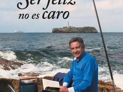 Libro Ser Feliz No Es Caro: Miguel Ángel Revilla es uno de los políticosmás admirados y escuchados por los españoles. Su