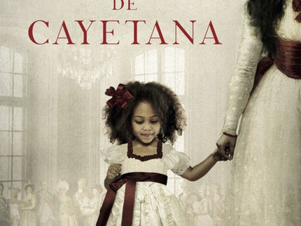 Libro La Hija De Cayetana: Un episodio asombroso y olvidado protagonizado por unade las mujeres más célebres de nuestra 