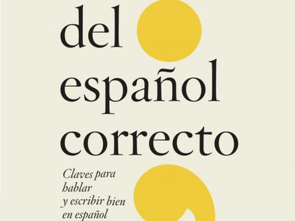 Libro El Libro Del Español Correcto: El libro del español correcto. Claves para hablar y escribir bien en español es una obra pensada para ayudar a quienes se preocupan por mejorar su forma de expresarse.