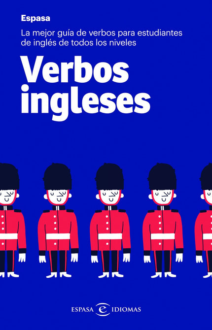 Libro Verbos Ingleses: Tiempos, modos, usos y particularidades de los principales verbos ingleses. Modelos de conjugación de verbos regulares e irregulares.