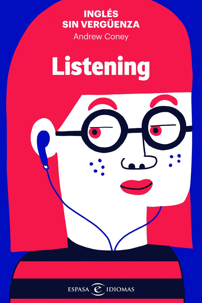 Libro Inglés Sin Verguenza: Listening: ¿Quieres hablar mejor inglés? Si tienes un nivel intermedio y deseas viajar, aprobar exámenes, hacer negocios o relacionarte con angloparlantes, este libro es ideal para ti.