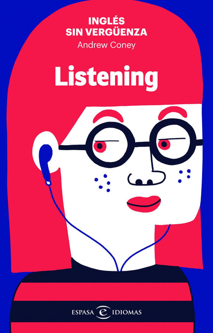 Libro Inglés Sin Verguenza: Listening: ¿Quieres hablar mejor inglés? Si tienes un nivel intermedio y deseas viajar, aprobar exámenes, hacer negocios o relacionarte con angloparlantes, este libro es ideal para ti.
