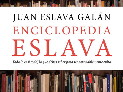 Libro Enciclopedia Eslava: El prolífico divulgador y escritor Juan Eslava Galán reúne en estas más de 600 páginas un compendio de la sabiduría y cultura general que todos debemos y estamos obligados a conocer. Desde geografía, filosofía e historia de España hasta ciencias o literatura.