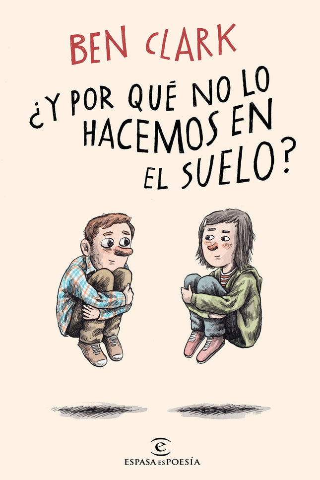 ¿Y por qué no lo hacemos en el suelo? - Ben Clark - RUSTICA