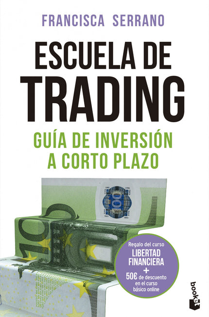 Libro Escuela De Trading: Francisca Serrano nos da todas las pautas para invertir a corto plazo sin riesgo, desde un plan de trading a organizar una cartera de inversiones;crowfunding, crowlending, business angels y criptomonedas. ¿Qué debo saber antes de invertir?