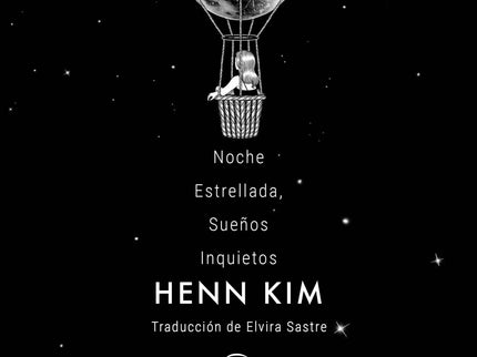 NOCHE ESTRELLADA, SUEÑOS INQUIETOS - Henn Kim - TAPA DURA