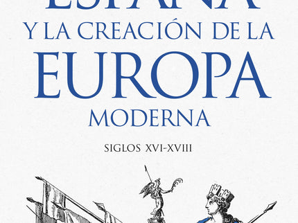 ESPAÑA Y LA CREACION DE LA EUROPA MODERNA - Henry Kamen - RUSTICA