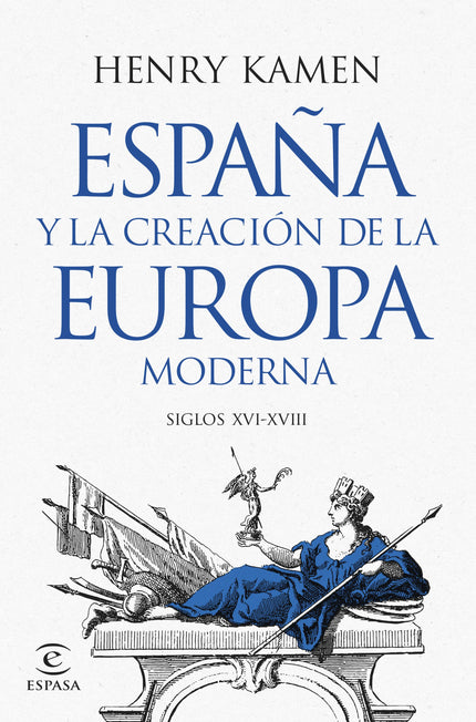 ESPAÑA Y LA CREACION DE LA EUROPA MODERNA - Henry Kamen - RUSTICA