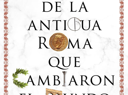 Momentos De La Antigua Roma Que Cambiaron El Mundo