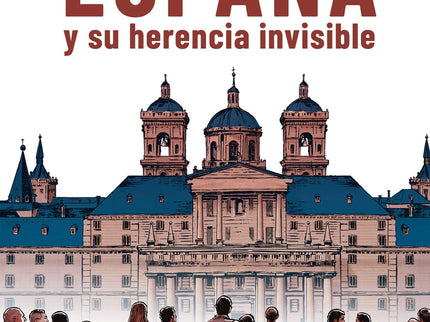 España Y Su Herencia Invisible