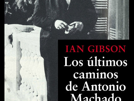 Los últimos Caminos De Antonio Machado