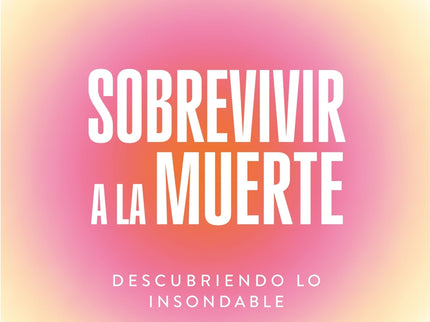 Sobrevivir A La Muerte