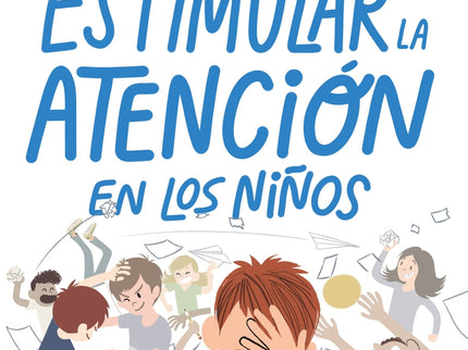 Cómo Estimular La Atención En Los Niños