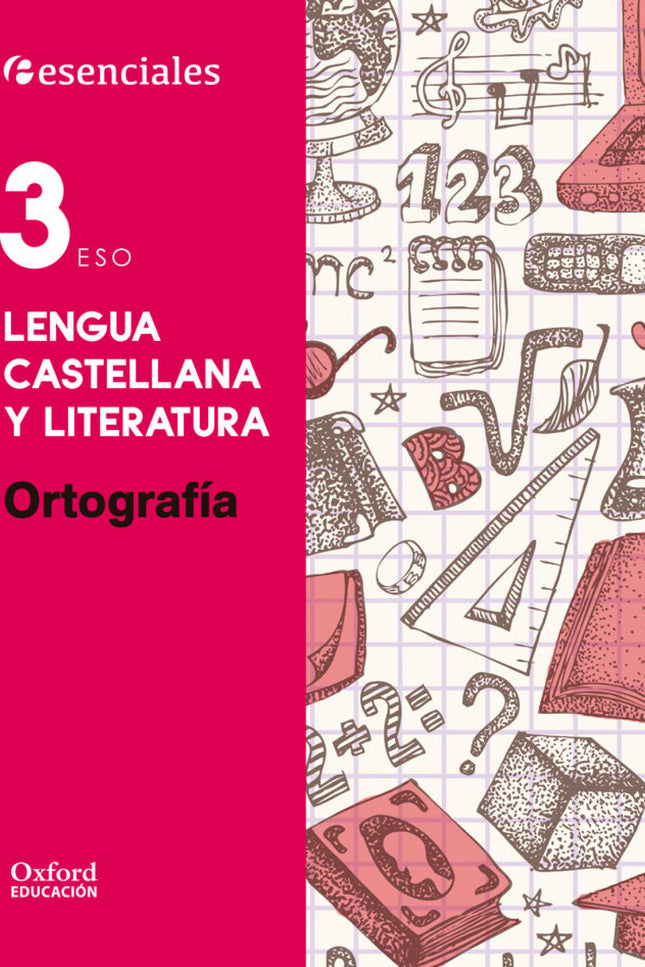 Libro Esenciales Oxford. Lengua Castellana Y Literatura 3.º Eso Or: Ortografía 3. º ESO repasa los contenidos fundamenta