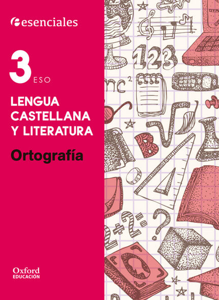 Libro Esenciales Oxford. Lengua Castellana Y Literatura 3.º Eso Or: Ortografía 3. º ESO repasa los contenidos fundamenta