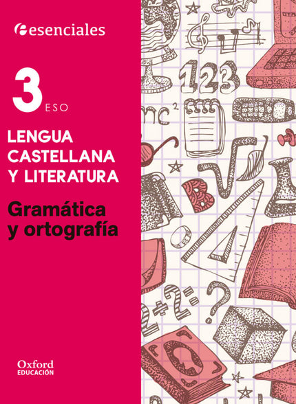 Libro Esenciales Oxford. Lengua Castellana Y Literatura 3.º Eso Gr: Gramática y Ortografía 3. º ESO repasa los contenido