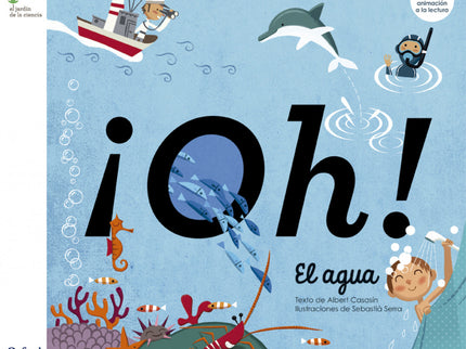 Libro íoh! El Agua: ¿Por qué llamamos a la Tierra el planeta azul? ¿Cómo es posible que bebamos la misma agua que tomaba