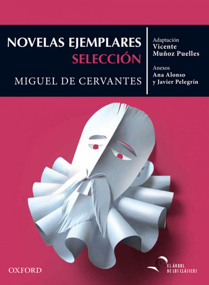 Libro Novelas Ejemplares (selección): Cualquiera que se acerque como lector a las Novelas ejemplares puede percibir desd