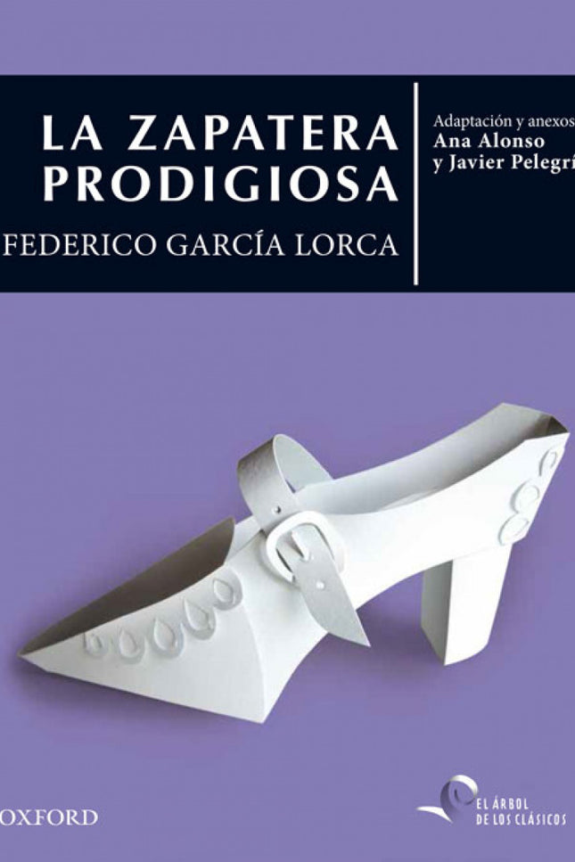 Libro La Zapatera Prodigiosa: La protagonista de la obra de Federico García Lorca es una mujer joven e imaginativa que, 