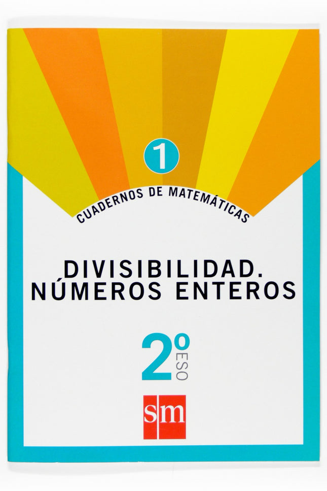 Cuaderno De Matemáticas 1. 2ºeso Divisibilidad. Números Enteros