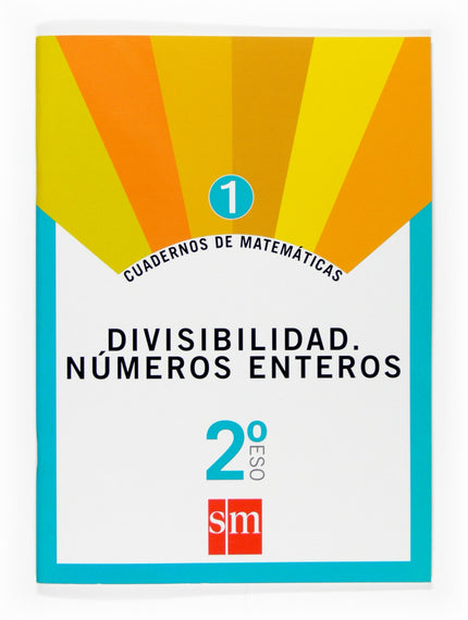 Cuaderno De Matemáticas 1. 2ºeso Divisibilidad. Números Enteros