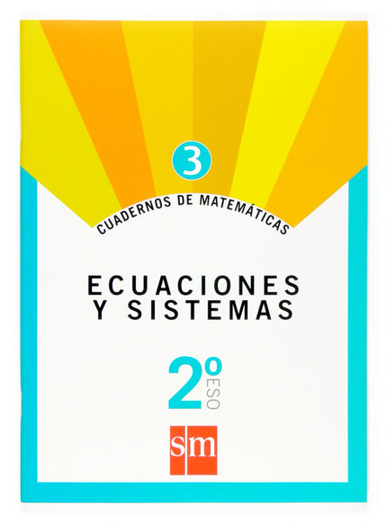 Cuaderno De Matemáticas 3. 2ºeso Ecuaciones Y Sistemas