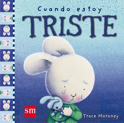 Libro Cuando Estoy Triste: Con este libro experimentaremos cómo se siente nuestro amigo el conejo cuando se encuentra tr