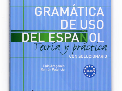 Libro Gramática De Uso Del Español. B1-b2: Gramática práctica con explicaciones claras y sencillas- Recorrido completo p
