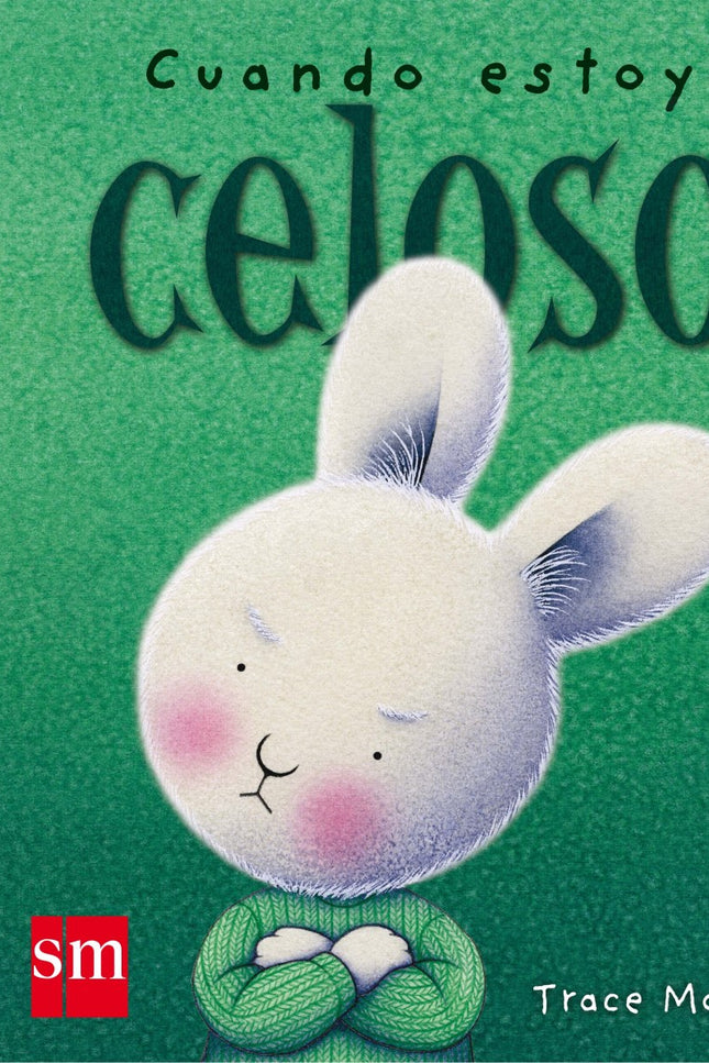 Libro Cuando Estoy Celoso: A veces, cuando tienes celos, puedes hacer tonterías. Pero recuerda que todos somos especiale