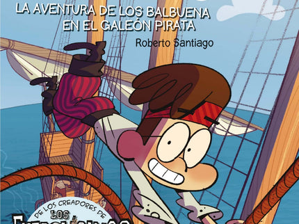 Libro La Aventura De Los Balbuena En El Galeón Pirata: La familia Balbuena aparece de pronto en un barco pirata. . . en 