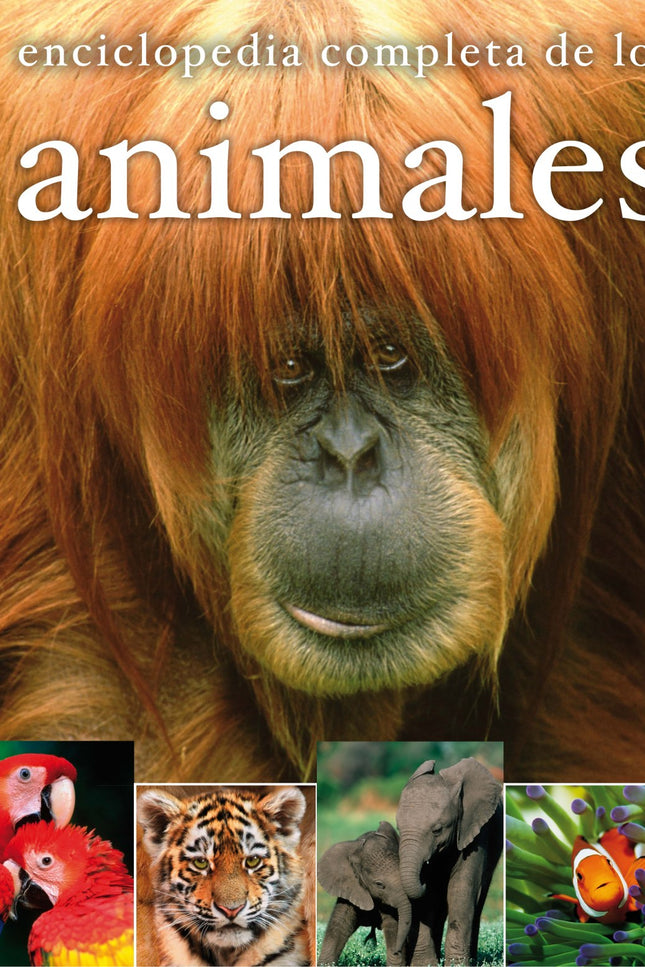 Libro Enciclopedia Completa De Los Animales: Enciclopedia que descubre las curiosidades, costumbres y récords de los ani