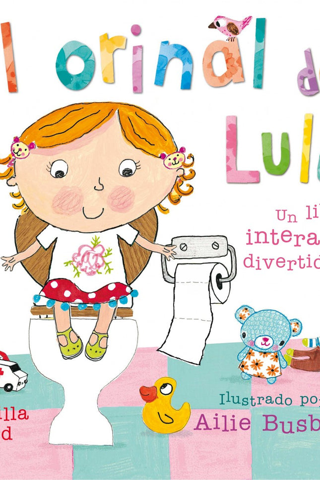Libro El Orinal De Lulú: A Lulú le gusta mucho su nuevo orinal y lo lleva a todas partes. Un divertido libro para que lo