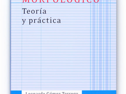 Libro Análisis Morfológico. Teoría Y Práctica: Esta obra 'combina armónicamente los aspectos teóricos, reducidos a los a