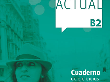 Libro Ele Actual B2 Ejercicios: El Cuaderno de ejercicios consta de doce lecciones correspondientes a las del Libro del 